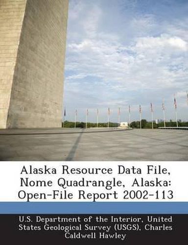 Cover image for Alaska Resource Data File, Nome Quadrangle, Alaska: Open-File Report 2002-113