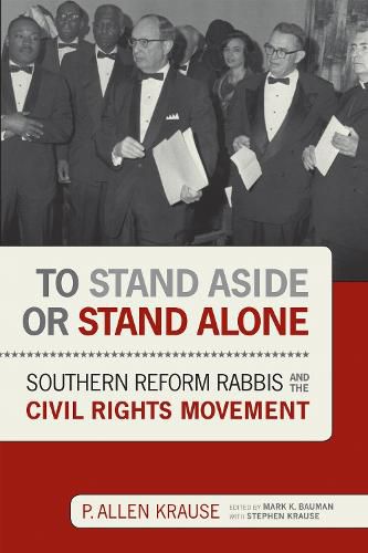 Cover image for To Stand Aside or Stand Alone: Southern Reform Rabbis and the Civil Rights Movement