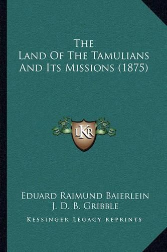 The Land of the Tamulians and Its Missions (1875)