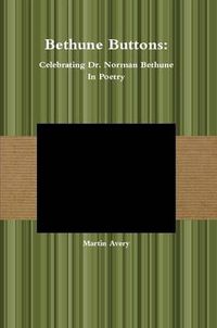 Cover image for Bethune Buttons: Celebrating Dr. Norman Bethune in Poetry