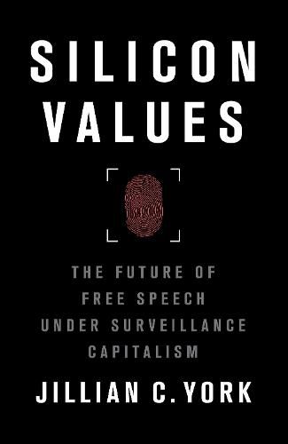 Silicon Values: The Future of Free Speech Under Surveillance Capitalism