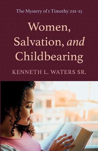 Cover image for Women, Salvation, and Childbearing: The Mystery of 1 Timothy 2:11-15