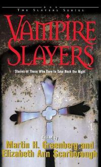 Cover image for Vampire Slayers: Stories of Those Who Dare to Take Back the Night