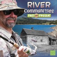 Cover image for River Communities Past and Present (Who Lived Here?)