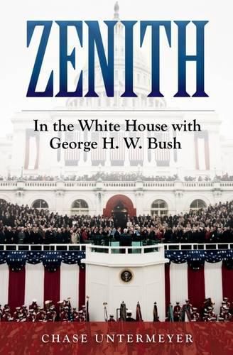 Cover image for Zenith: In the White House with George H.W. Bush