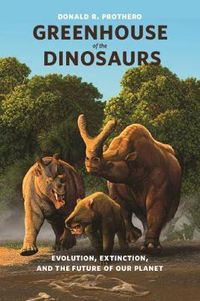 Cover image for Greenhouse of the Dinosaurs: Evolution, Extinction, and the Future of Our Planet