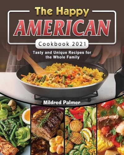 Cover image for The Happy American Cookbook 2021: Tasty and Unique Recipes for the Whole Family