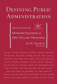 Cover image for Defining Public Administration: Selections from the International Encyclopedia of Public Policy and Administration