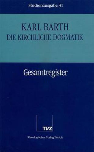 Cover image for Karl Barth: Die Kirchliche Dogmatik. Studienausgabe: Band 31: Gesamtregister