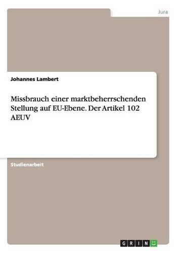 Cover image for Missbrauch einer marktbeherrschenden Stellung auf EU-Ebene. Der Artikel 102 AEUV