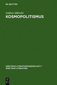 Cover image for Kosmopolitismus: Weltburgerdiskurse in Literatur, Philosophie und Publizistik um 1800