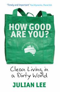 Cover image for How Good Are You? Clean Living in a Dirty World