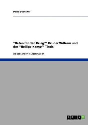 Cover image for Beten fur den Krieg? Bruder Willram und der Heilige Kampf Tirols