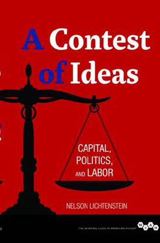 Cover image for A Contest of Ideas: Capital, Politics and Labor