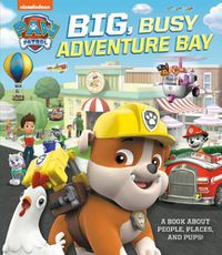 Cover image for Big, Busy Adventure Bay: A Book About People, Places, and Pups! (PAW Patrol)