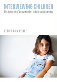 Cover image for Interviewing Children: The Science of Conversation in Forensic Contexts