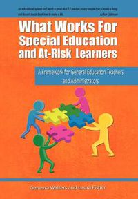 Cover image for What Works for Special Education and At-Risk Learners: A Framework for General Education Teachers and Administrators