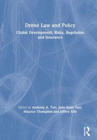 Cover image for Drone Law and Policy: Global Development, Risks, Regulation and Insurance