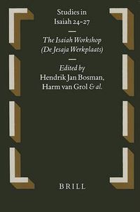 Cover image for Studies in Isaiah 24-27: The Isaiah Workshop - De Jesaja Werkplaats