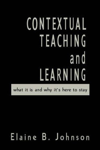 Contextual Teaching and Learning: What it is and Why it's Here to Stay