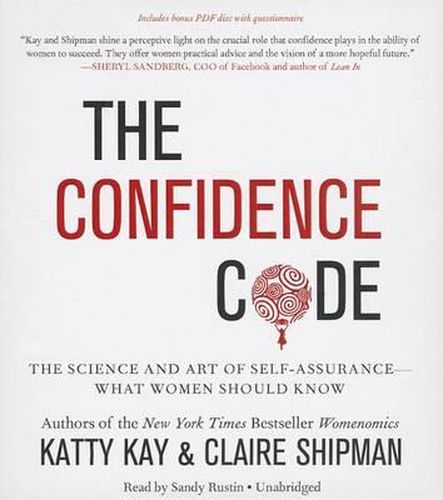 The Confidence Code: The Science and Art of Self-Assurance--What Women Should Know