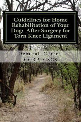 Cover image for Guidelines for Home Rehabilitation of Your Dog: After Surgery for Torn Knee Ligament: The First Four Weeks, Basic Edition
