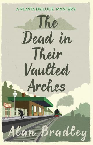 The Dead in Their Vaulted Arches: The gripping sixth novel in the cosy Flavia De Luce series
