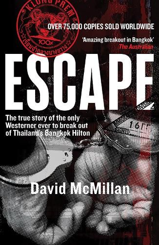 Cover image for Escape: The true story of the only Westerner ever to break out of Thailand's Bangkok Hilton