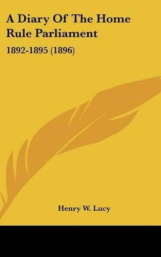 A Diary of the Home Rule Parliament: 1892-1895 (1896)