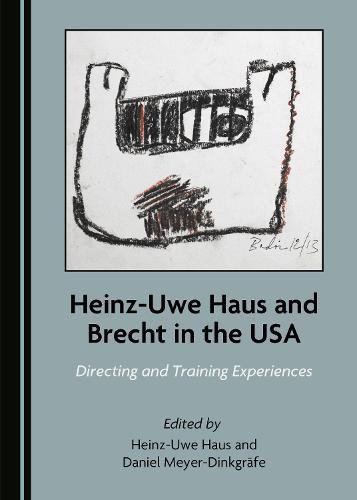 Cover image for Heinz-Uwe Haus and Brecht in the USA: Directing and Training Experiences