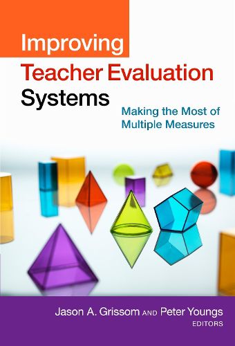 Cover image for Improving Teacher Evaluation Systems: Making the Most of Multiple Measures