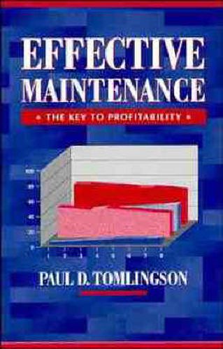 Cover image for Effective Maintenance - The Key to Profitability: A Manager's Guide to Effective Industrial Maintenance Management