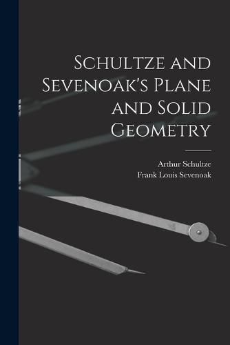 Cover image for Schultze and Sevenoak's Plane and Solid Geometry