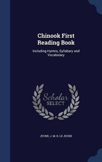 Cover image for Chinook First Reading Book: Including Hymns, Syllabary and Vocabulary