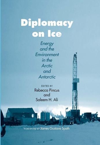 Cover image for Diplomacy on Ice: Energy and the Environment in the Arctic and Antarctic