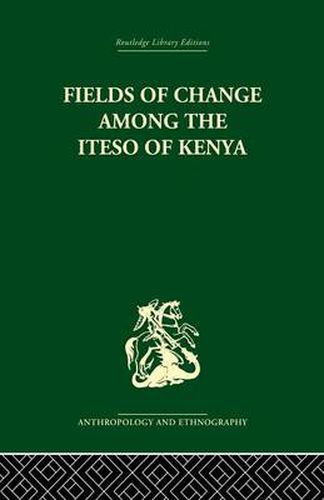 Cover image for Fields of Change among the Iteso of Kenya