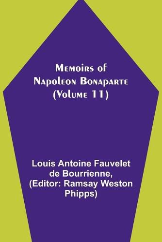 Memoirs of Napoleon Bonaparte (Volume 11)