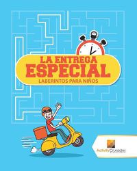 Cover image for La Entrega Especial: Laberintos Para Ninos