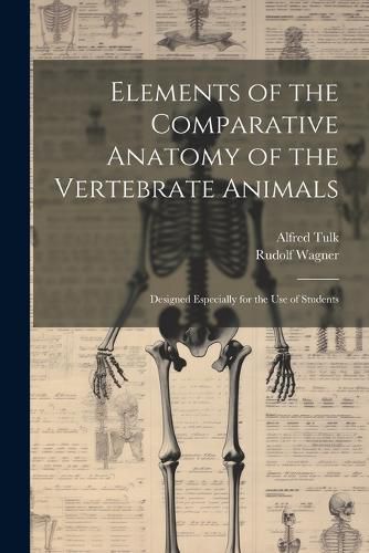 Cover image for Elements of the Comparative Anatomy of the Vertebrate Animals