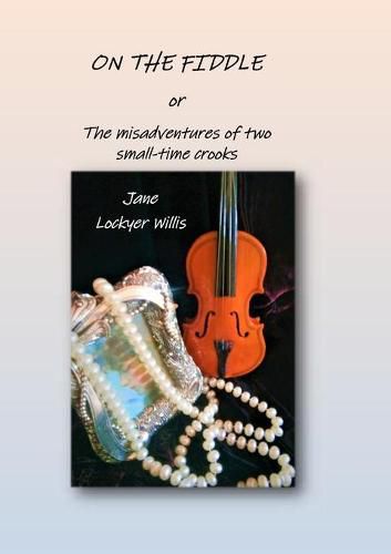 Cover image for On the Fiddle: or The Misadventures of Two Small-Time Crooks