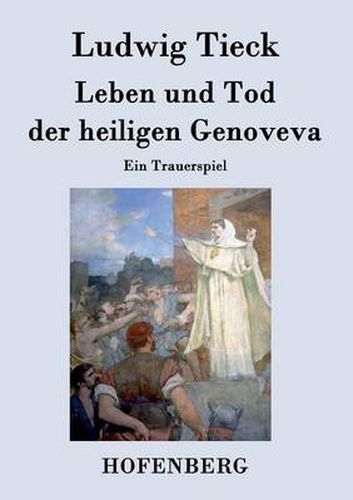 Cover image for Leben und Tod der heiligen Genoveva: Ein Trauerspiel