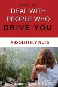 Cover image for How To Deal With People Who Drive You Absolutely Nuts