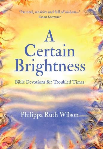 Cover image for A Certain Brightness: Bible Devotions for Troubled Times