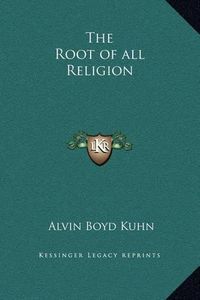 Cover image for The Root of All Religion