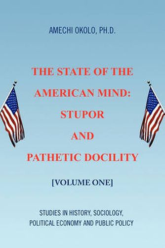 Cover image for The State of the American Mind: Stupor and Pathetic Docility