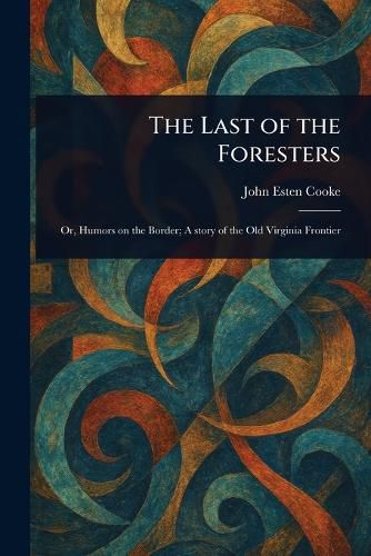 Cover image for The Last of the Foresters
