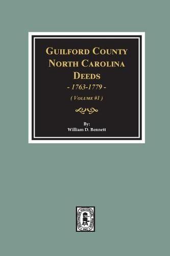 Guilford County, North Carolina Deeds, 1763-1779. (Volume #1)