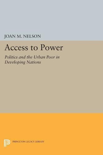 Cover image for Access to Power: Politics and the Urban Poor in Developing Nations