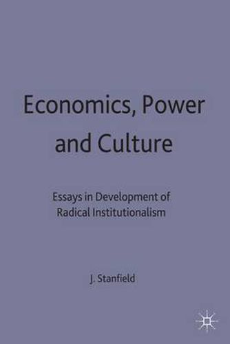 Economics, Power and Culture: Essays in the Development of Radical Institutionalism