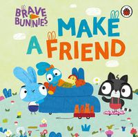 Cover image for Brave Bunnies Make A Friend